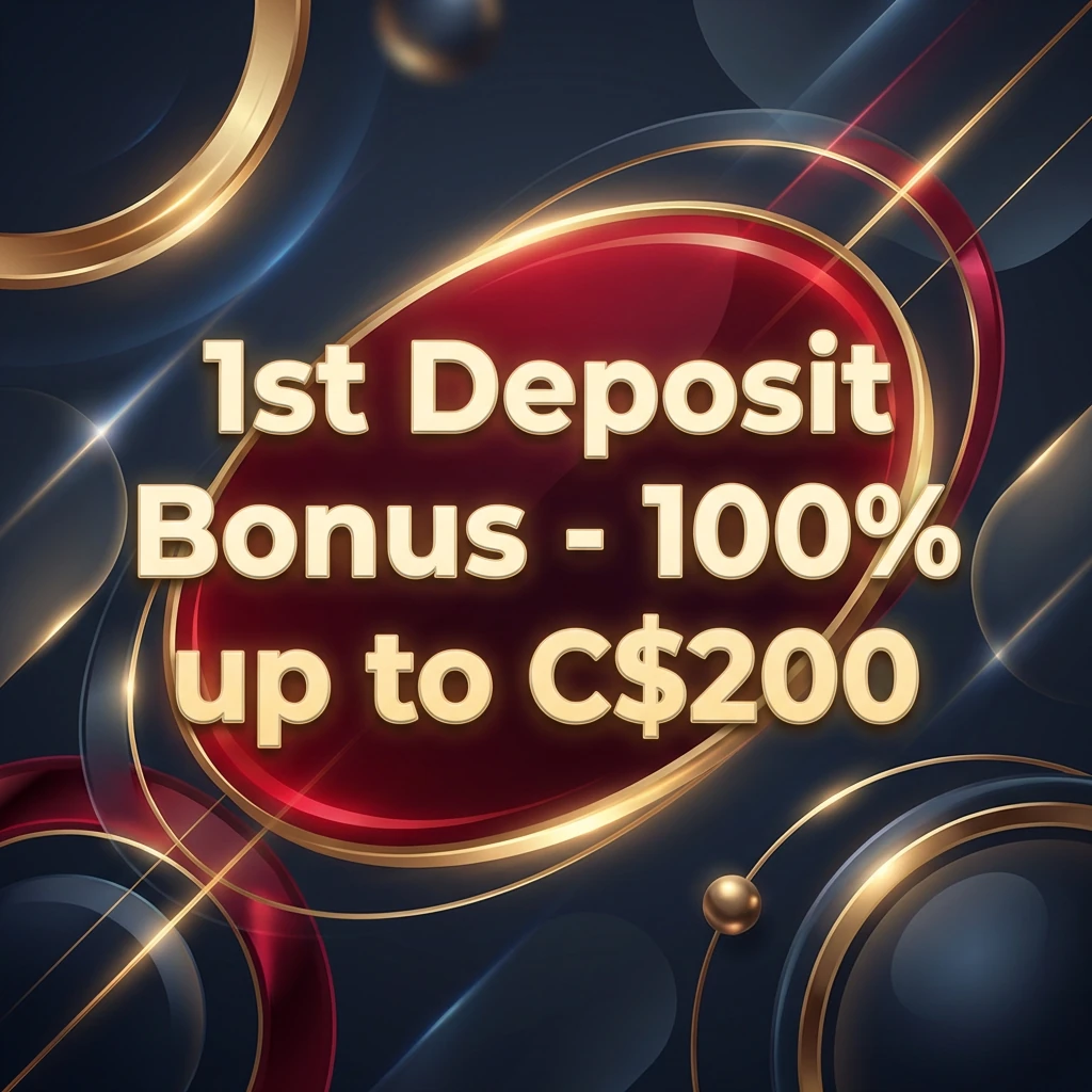 1st Deposit Bonus - 100% up to C$200