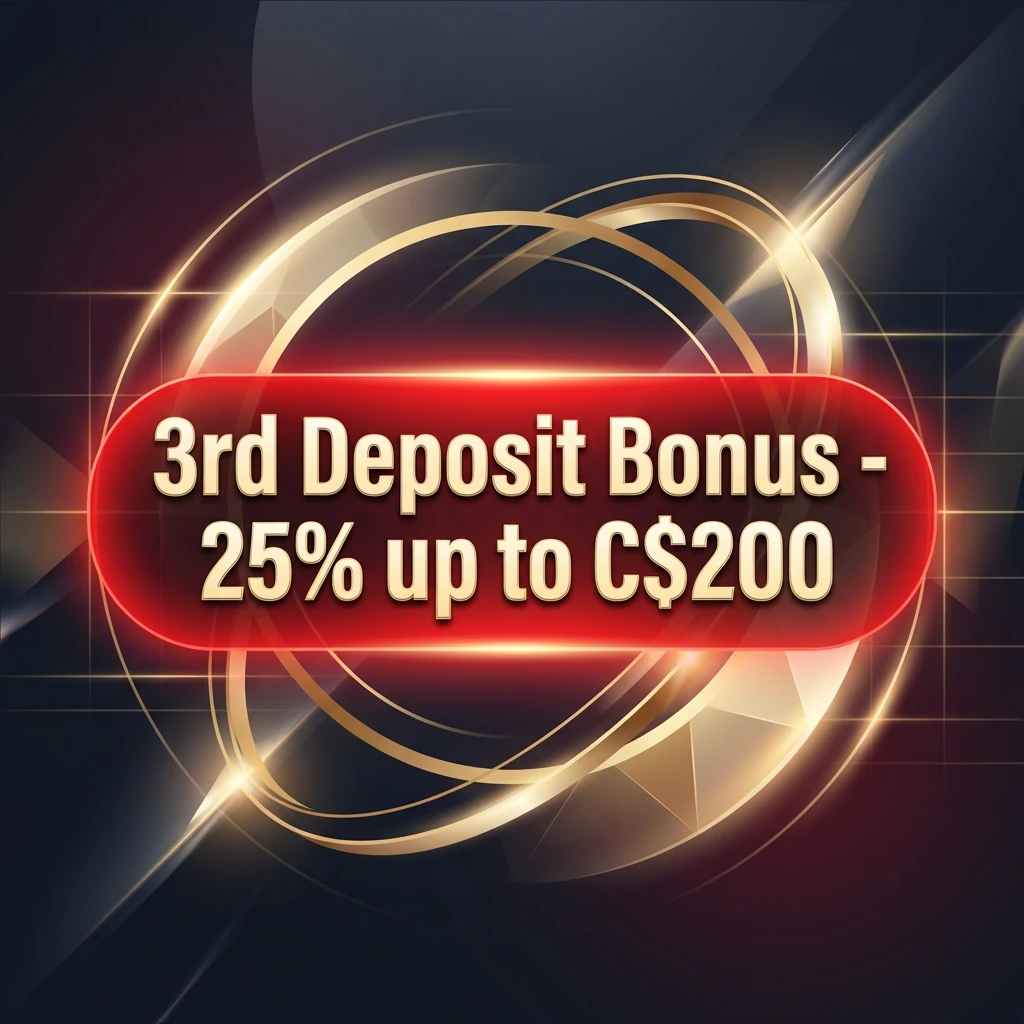 3rd Deposit Bonus - 25% up to C$200